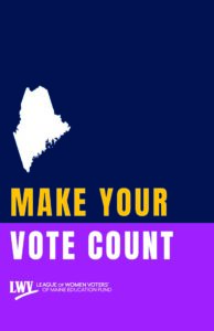 League of Women Voters of Maine's Make Your Vote Count Guide